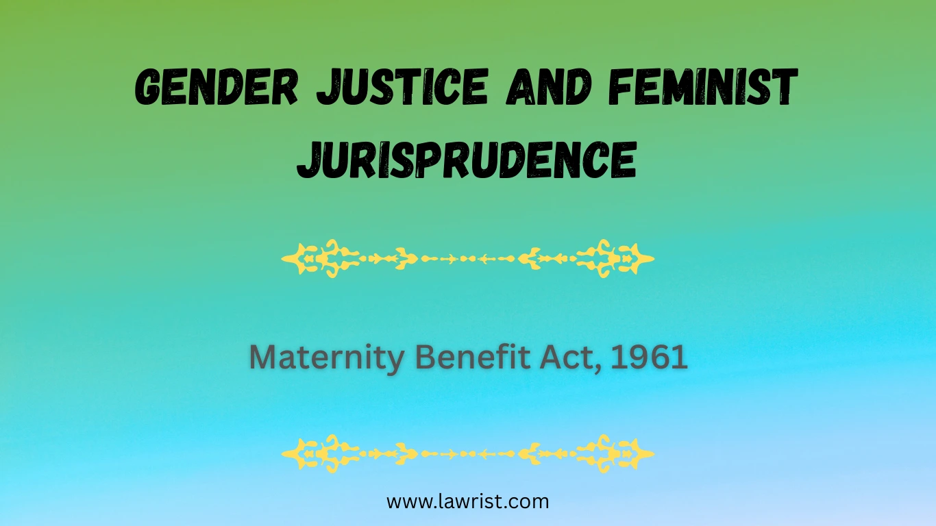 Maternity Benefit Act, 1961 | Gender Justice and Feminist Jurisprudence